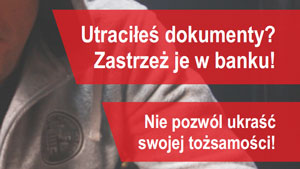 Utraciłeś dokumenty? Zastrzeż je w banku!